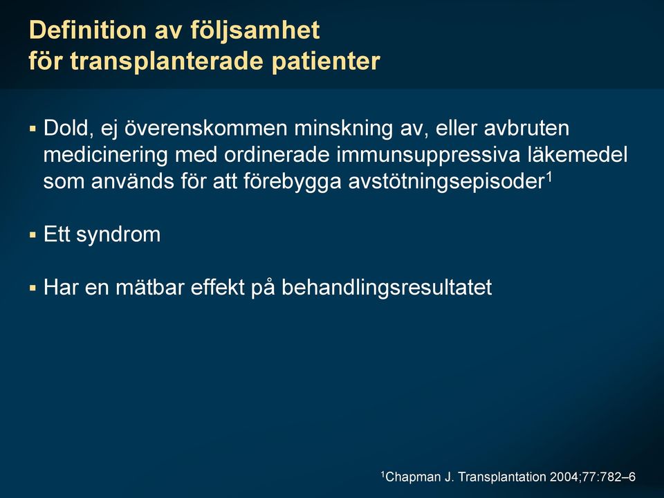 läkemedel som används för att förebygga avstötningsepisoder 1 Ett syndrom Har