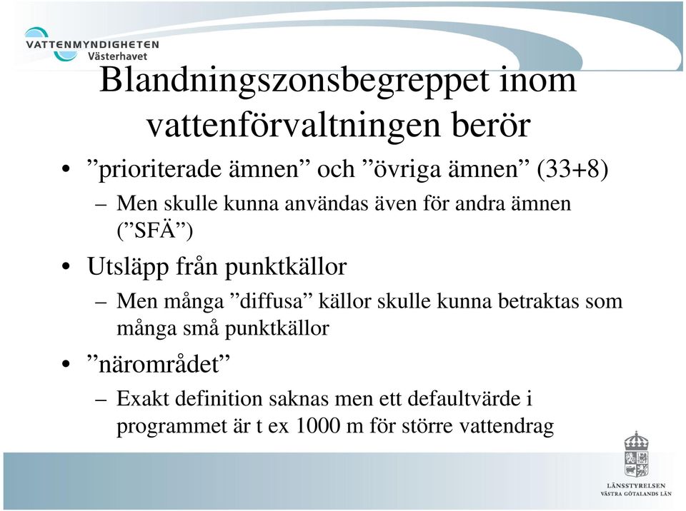 punktkällor Men många diffusa källor skulle kunna betraktas som många små punktkällor