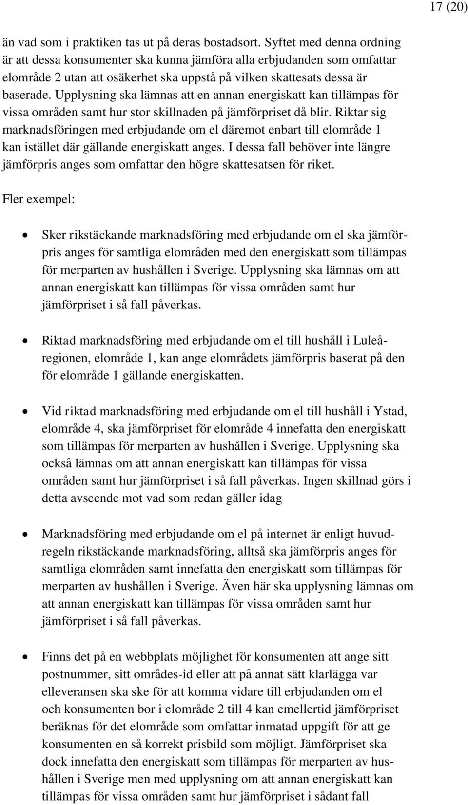 Upplysning ska lämnas att en annan energiskatt kan tillämpas för vissa områden samt hur stor skillnaden på jämförpriset då blir.