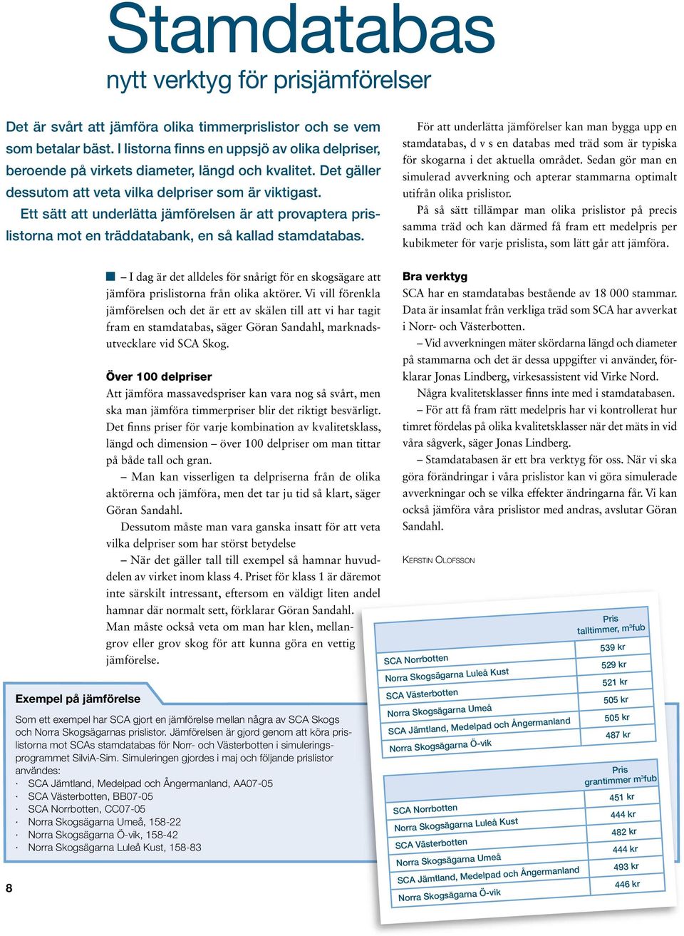 Ett sätt att underlätta jämförelsen är att provaptera prislistorna mot en träddatabank, en så kallad stamdatabas.