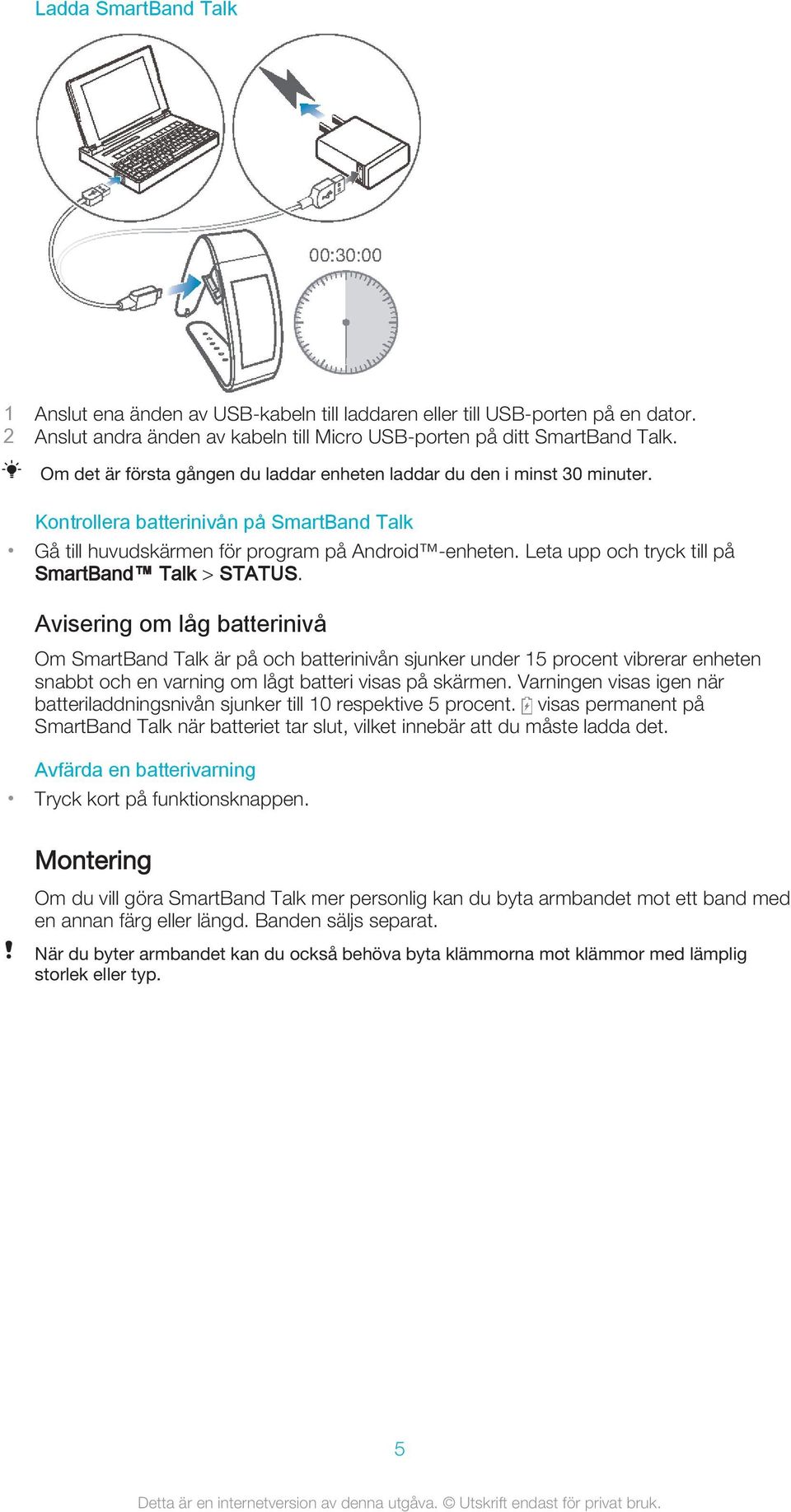 Leta upp och tryck till på SmartBand Talk > STATUS.