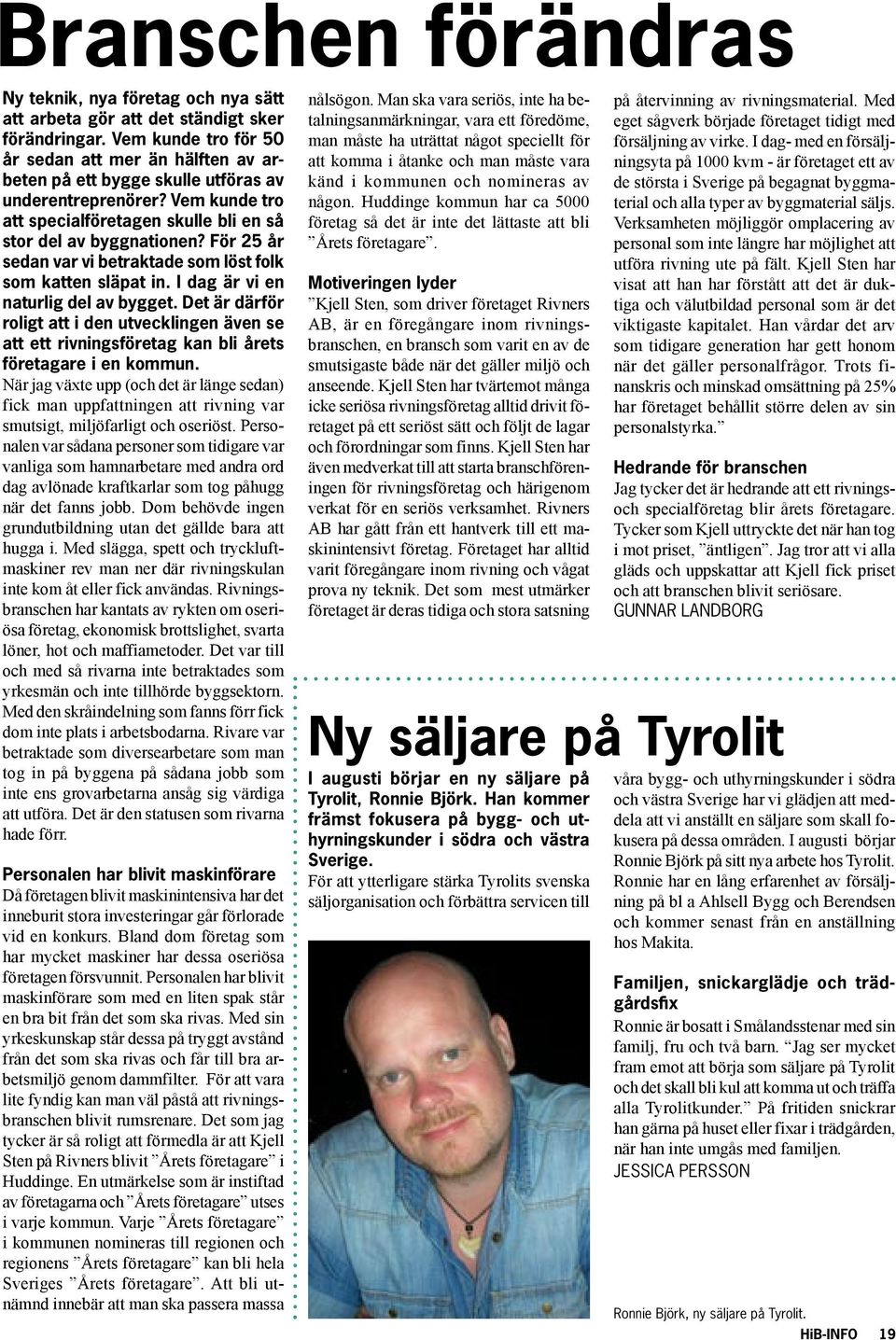 För 25 år sedan var vi betraktade som löst folk som katten släpat in. I dag är vi en naturlig del av bygget.