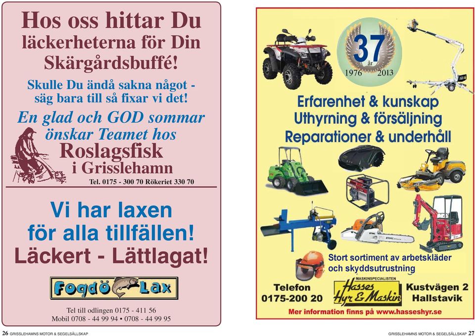 0175-300 70 Rökeriet 330 70 Vi har laxen för alla tillfällen! Läckert - Lättlagat!