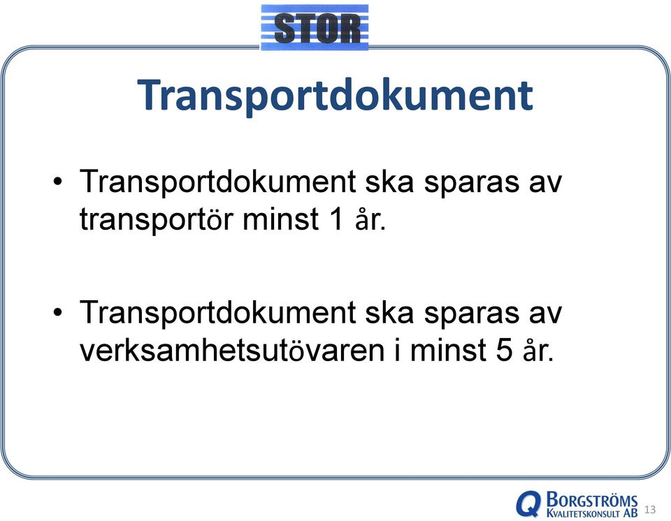 år. Transportdokument ska sparas av