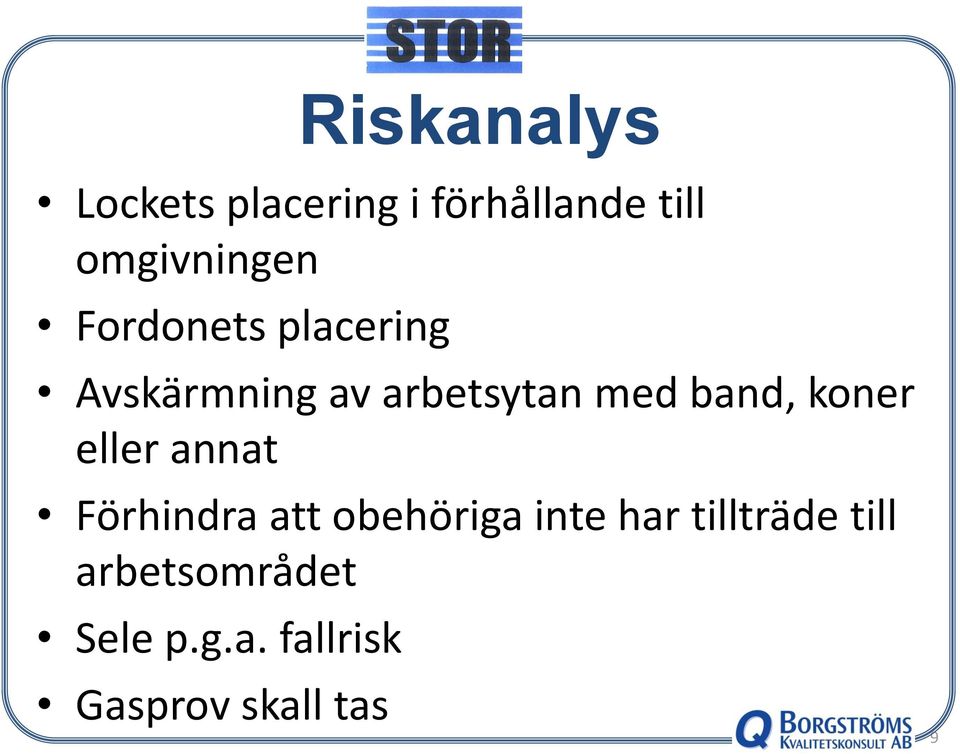 med band, koner eller annat Förhindra att obehöriga inte