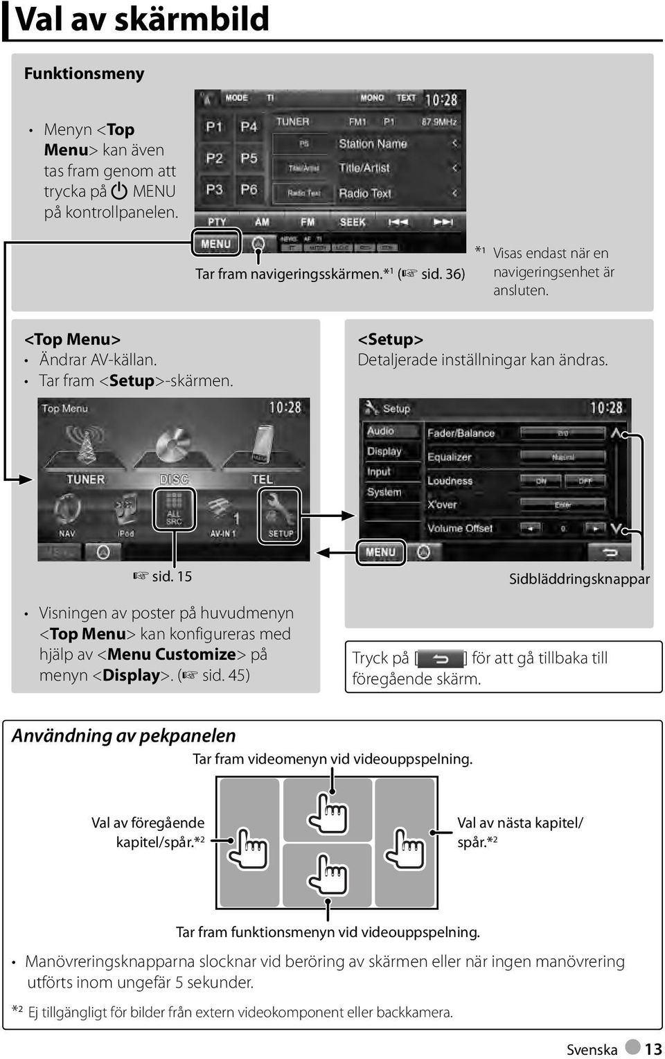 15 Visningen av poster på huvudmenyn <Top Menu> kan konfigureras med hjälp av <Menu Customize> på menyn <Display>. ( sid.