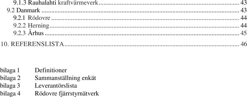 .. 46 bilaga 1 bilaga 2 bilaga 3 bilaga 4 Definitioner