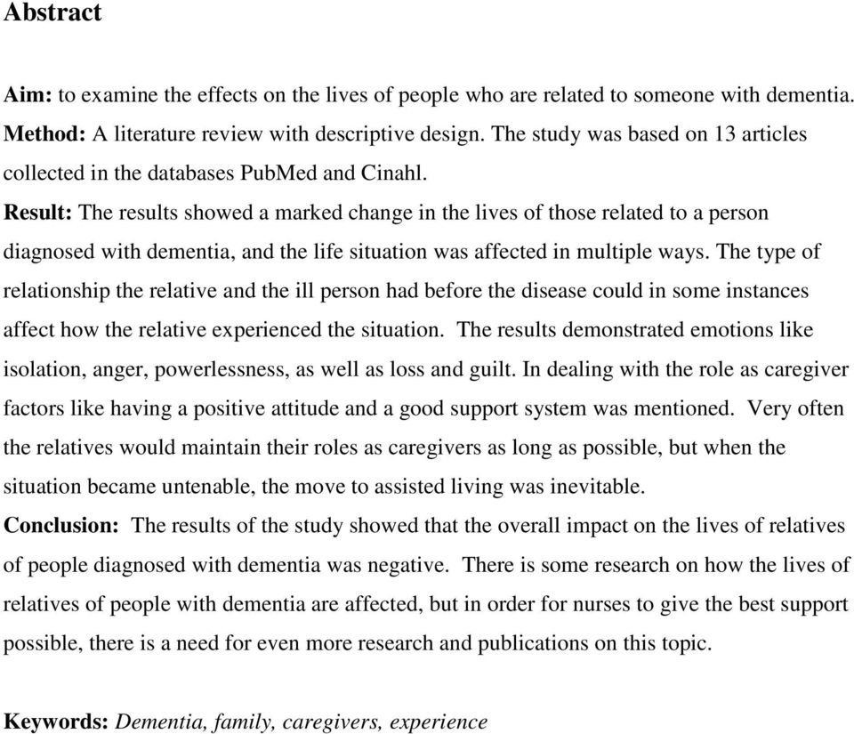 Result: The results showed a marked change in the lives of those related to a person diagnosed with dementia, and the life situation was affected in multiple ways.