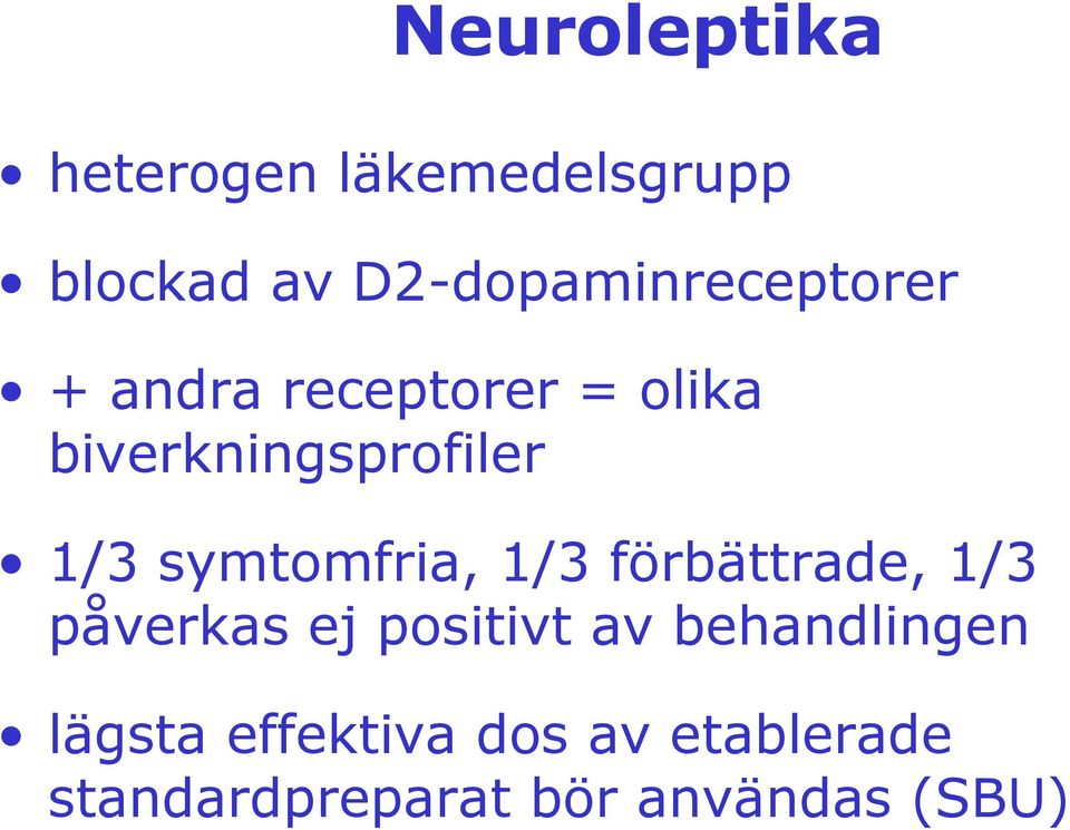 biverkningsprofiler 1/3 symtomfria, 1/3 förbättrade, 1/3 påverkas