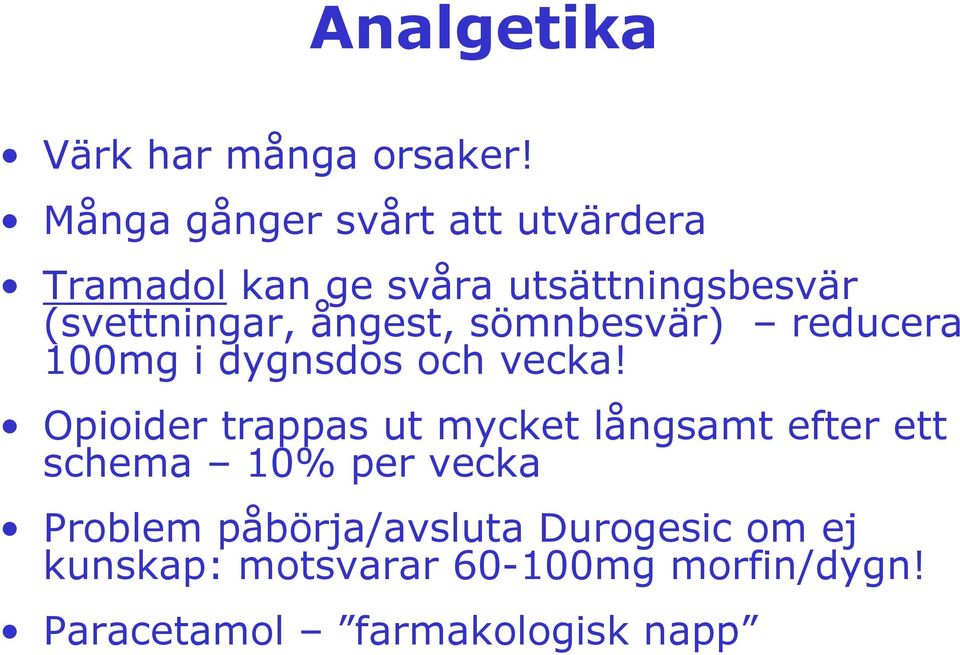 ångest, sömnbesvär) reducera 100mg i dygnsdos och vecka!