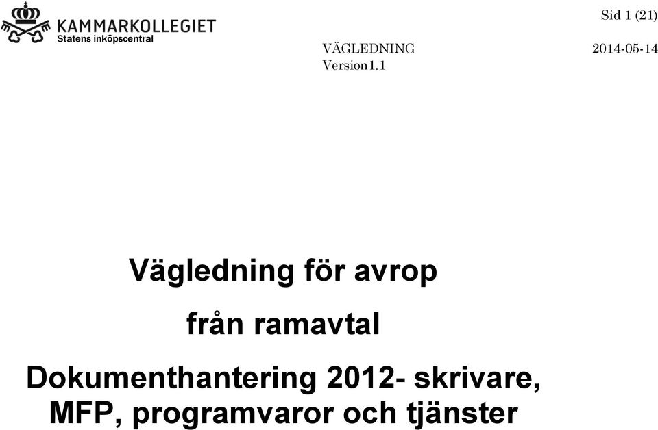 tjänster myndighet mot kund, i nyare Allmänna villkor används bara kund och