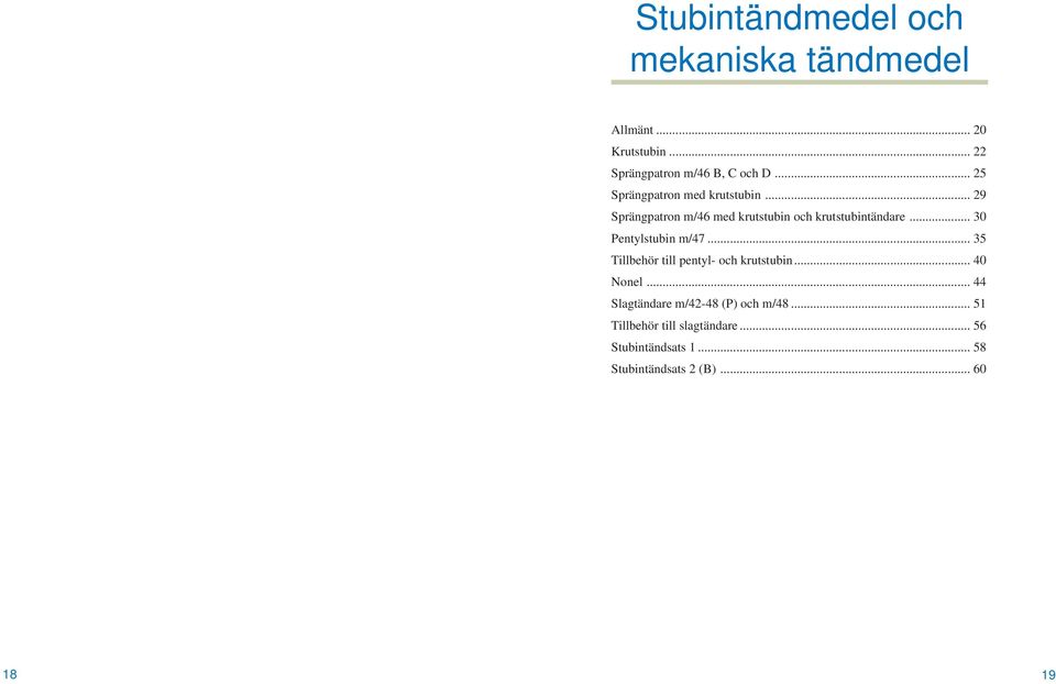 .. 29 Sprängpatron m/46 med krutstubin och krutstubintändare... 30 Pentylstubin m/47.