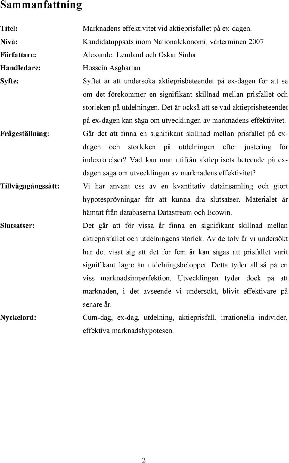 för att se om det förekommer en signifikant skillnad mellan prisfallet och storleken på utdelningen.