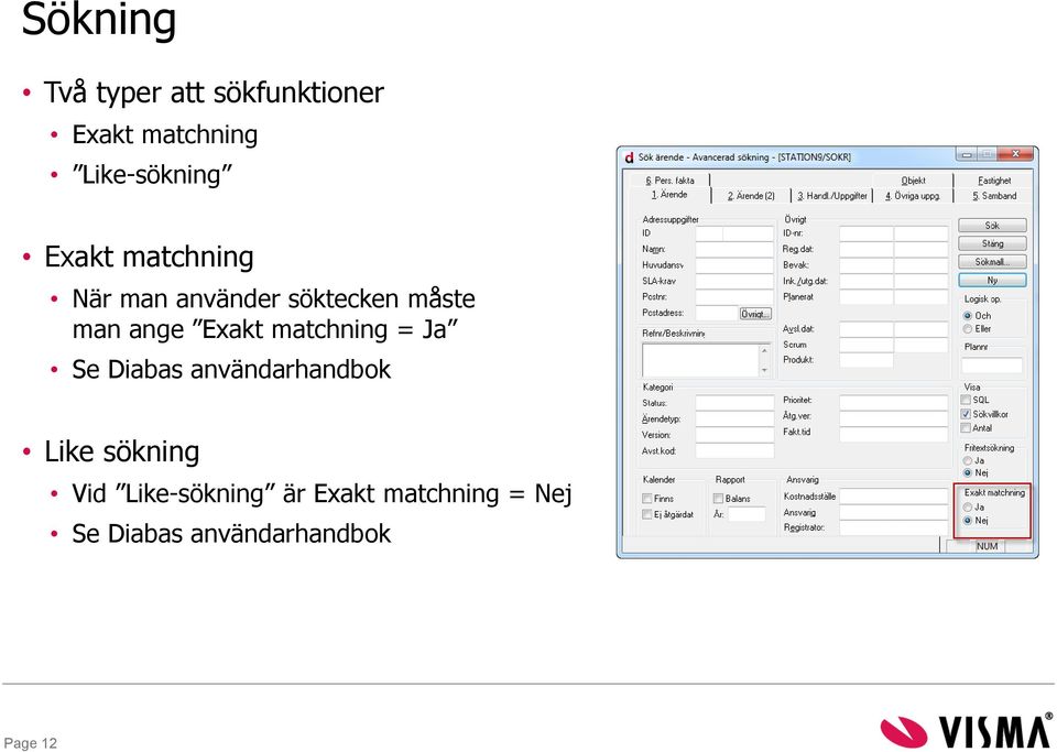 matchning = Ja Se Diabas användarhandbok Like sökning Vid