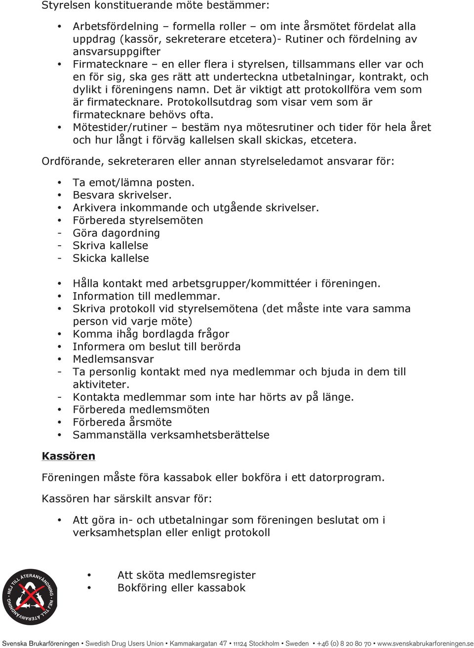Det är viktigt att protokollföra vem som är firmatecknare. Protokollsutdrag som visar vem som är firmatecknare behövs ofta.