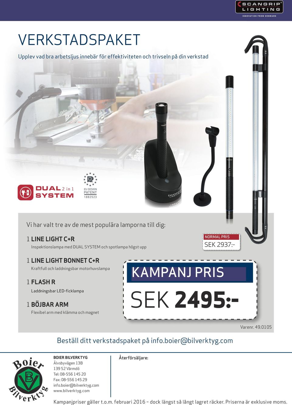 med klämma och magnet SEK 2937:- KAMPANJ PRIS SEK 2495:Varenr. 49.0105 Beställ ditt verkstadspaket på info.boier@bilverktyg.