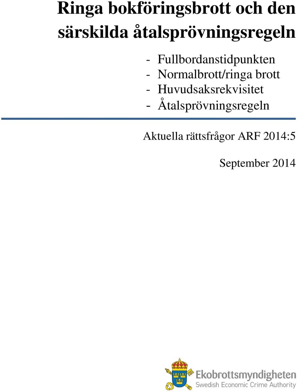 Normalbrott/ringa brott - Huvudsaksrekvisitet -