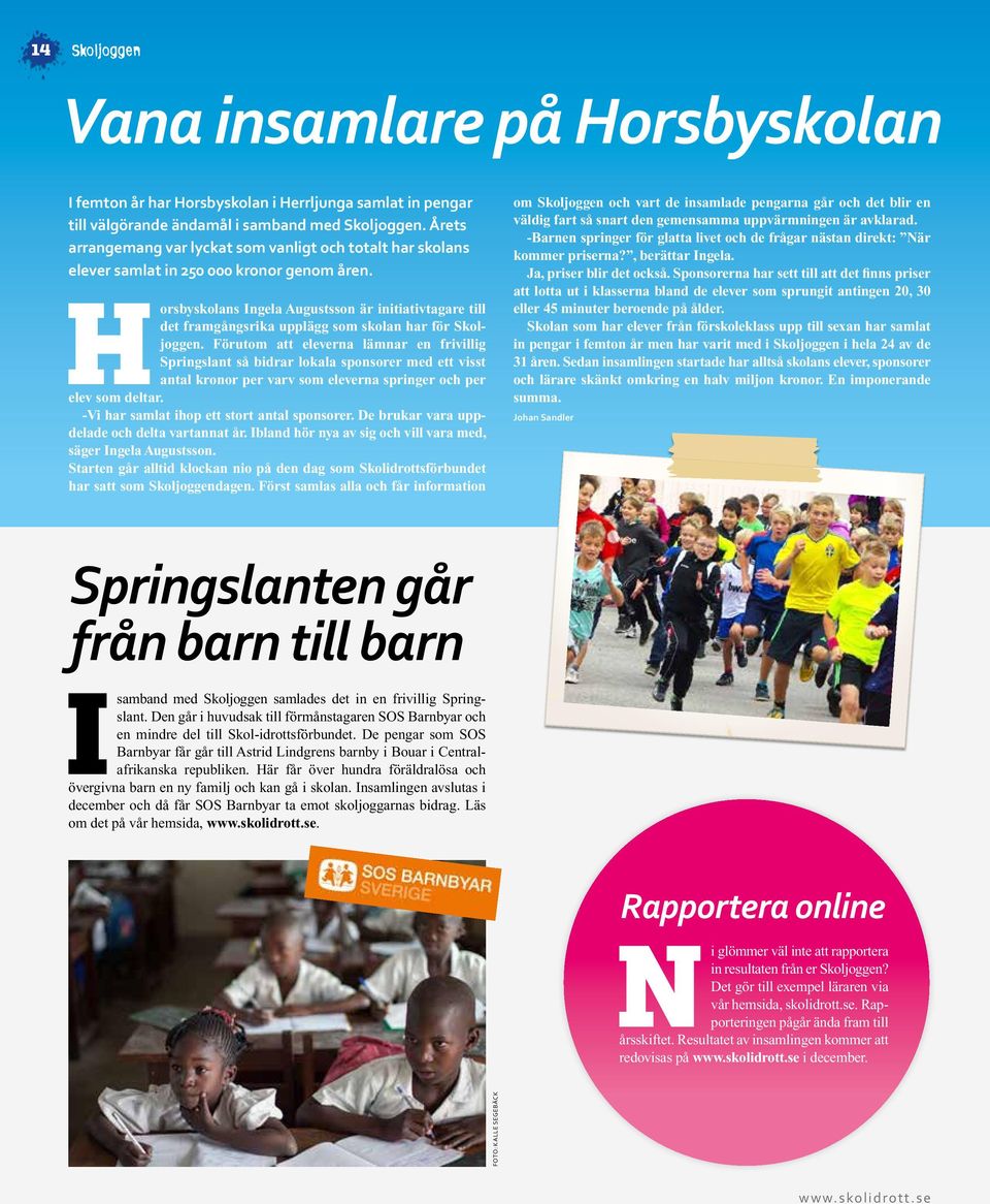 Horsbyskolans Ingela Augustsson är initiativtagare till det framgångsrika upplägg som skolan har för Skoljoggen.