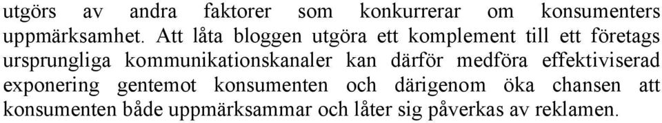 kommunikationskanaler kan därför medföra effektiviserad exponering gentemot