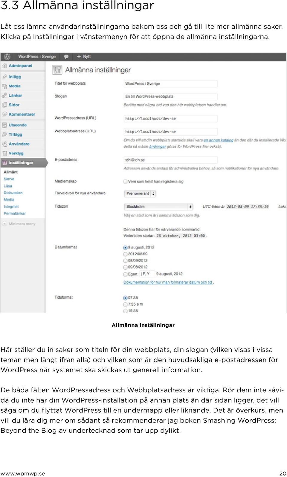 WordPress när systemet ska skickas ut generell information. De båda fälten WordPressadress och Webbplatsadress är viktiga.