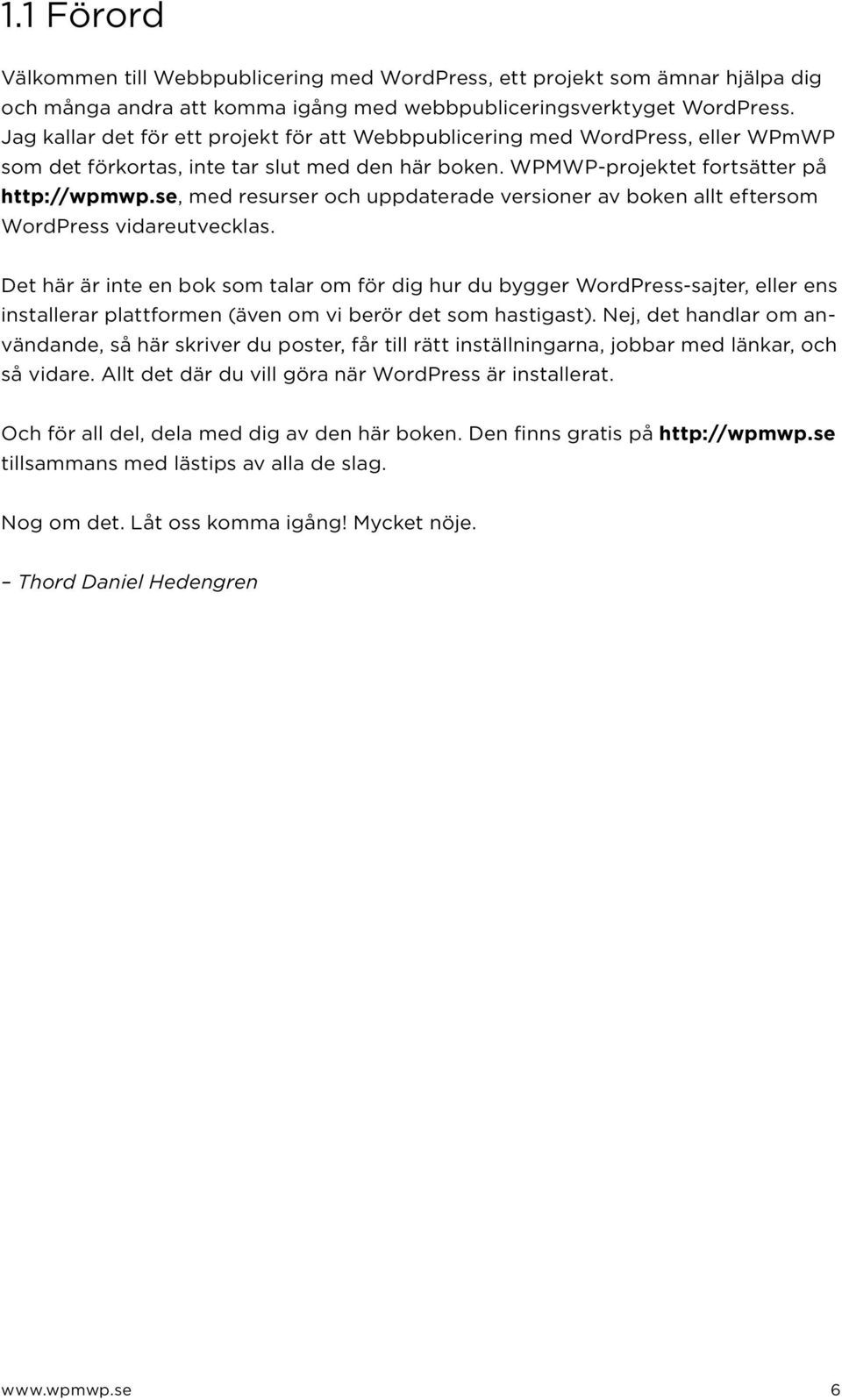 se, med resurser och uppdaterade versioner av boken allt eftersom WordPress vidareutvecklas.