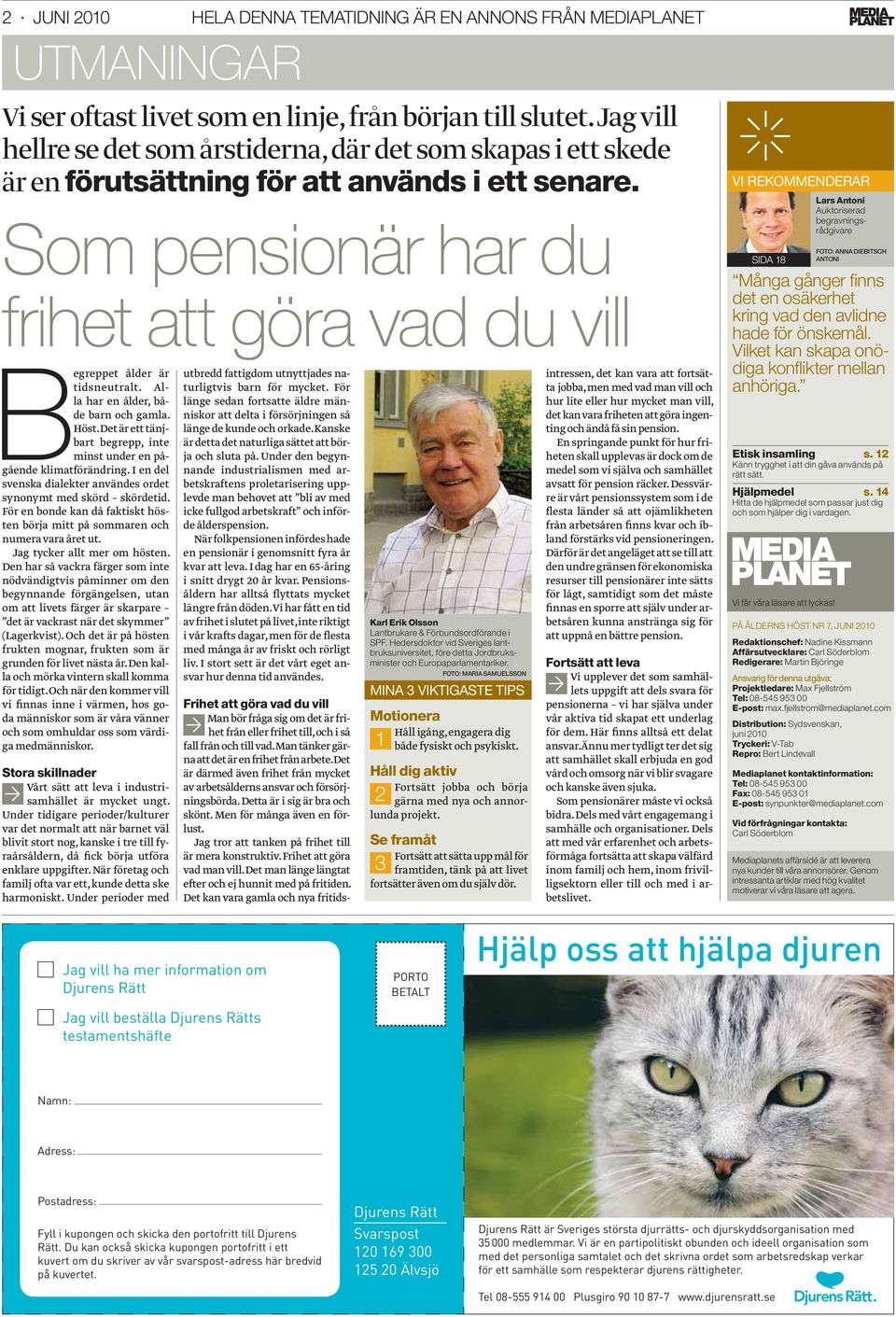 Som pensionär har du frihet att göra vad du vill Begreppet ålder är tidsneutralt. Alla har en ålder, både barn och gamla. Höst.