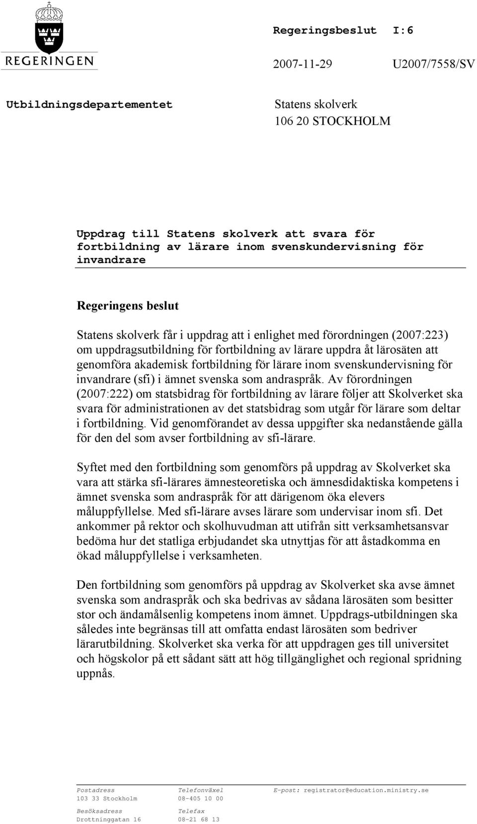 fortbildning för lärare inom svenskundervisning för invandrare (sfi) i ämnet svenska som andraspråk.
