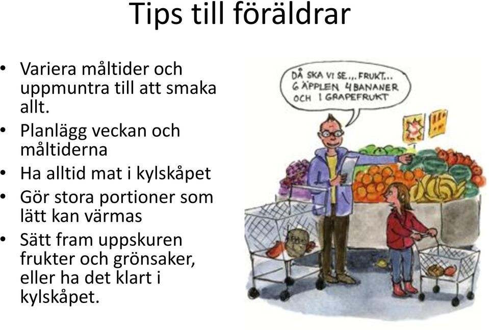 stora portioner som lätt kan värmas Sätt fram uppskuren