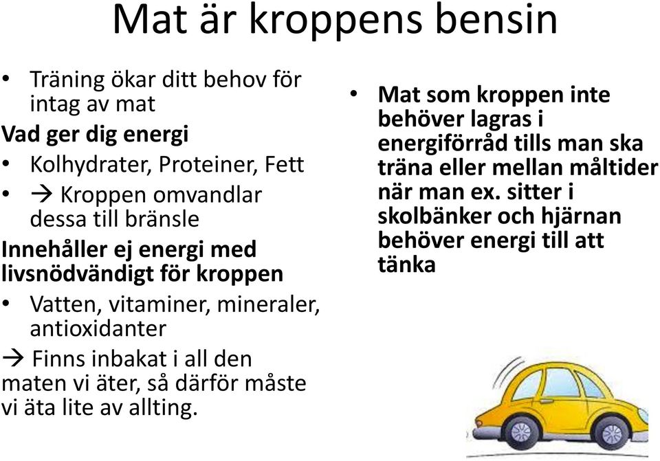 antioxidanter Finns inbakat i all den maten vi äter, så därför måste vi äta lite av allting.