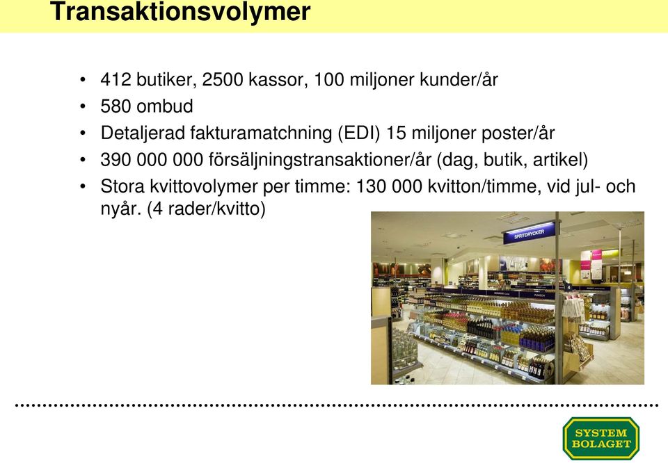 000 000 försäljningstransaktioner/år (dag, butik, artikel) Stora