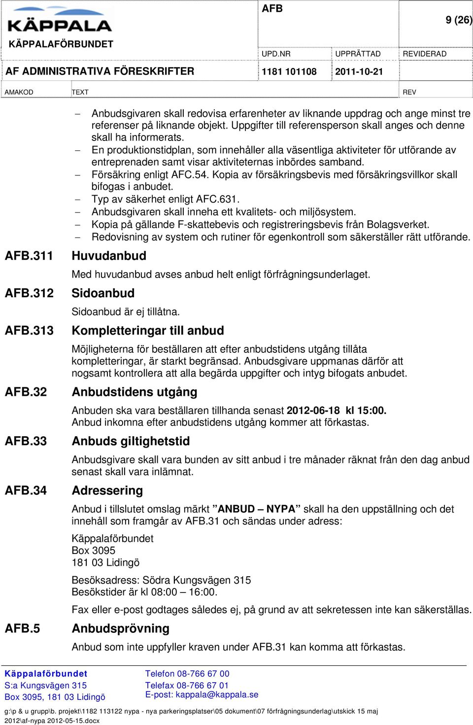 En produktionstidplan, som innehåller alla väsentliga aktiviteter för utförande av entreprenaden samt visar aktiviteternas inbördes samband. Försäkring enligt AFC.54.