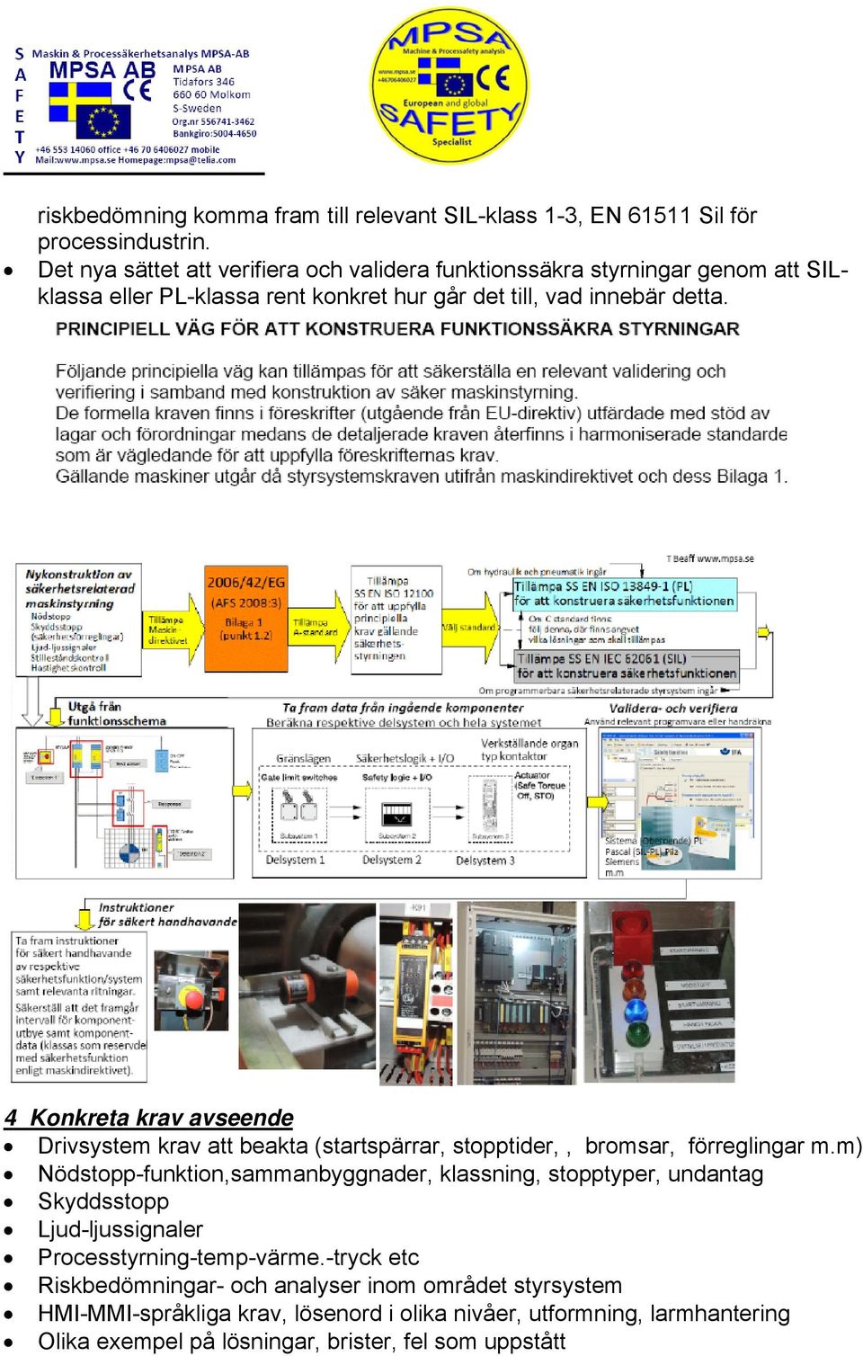 4 Konkreta krav avseende Drivsystem krav att beakta (startspärrar, stopptider,, bromsar, förreglingar m.