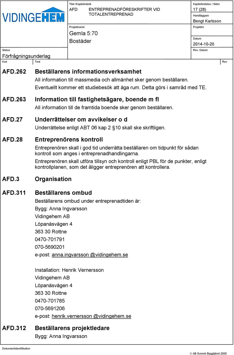 Underrättelser om avvikelser o d Underrättelse enligt ABT 06 kap 2 10 skall ske skriftligen.