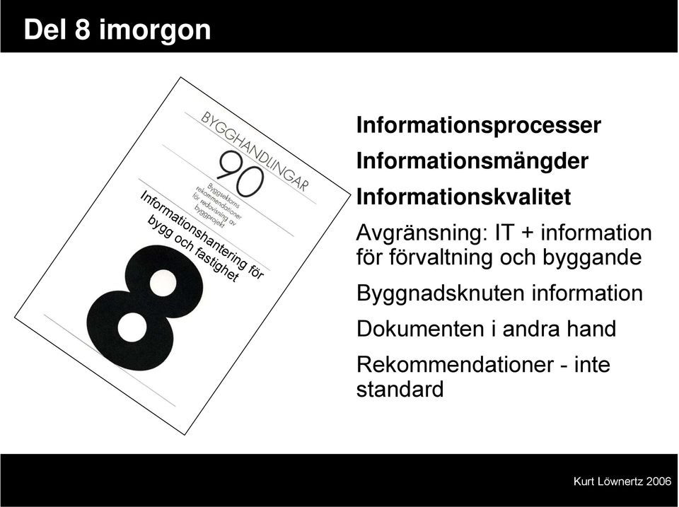 Avgränsning: IT + information för förvaltning och byggande