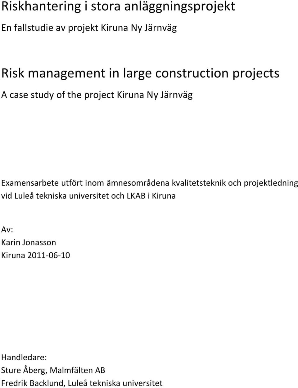 ämnesområdena kvalitetsteknik och projektledning vid Luleå tekniska universitet och LKAB i Kiruna Av: