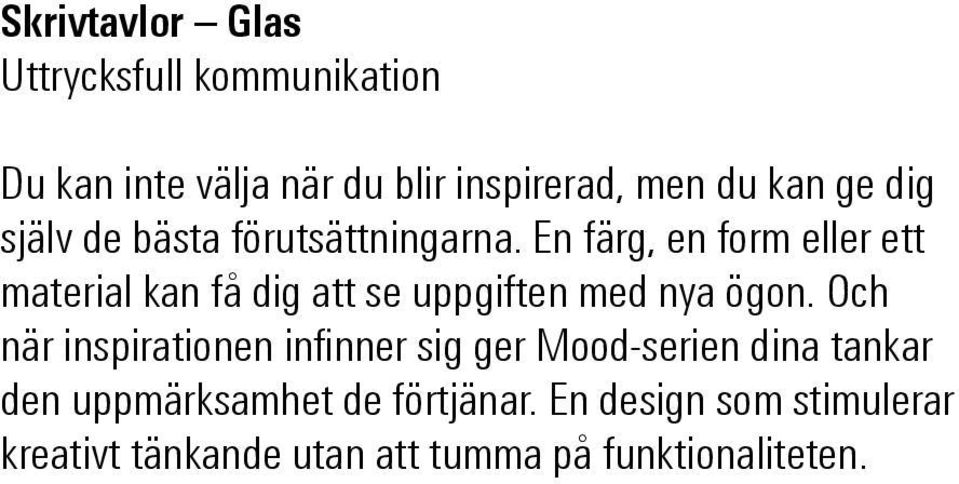 En färg, en form eller ett material kan få dig att se uppgiften med nya ögon.