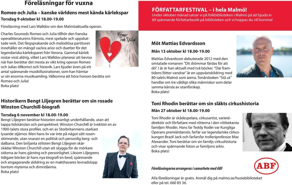 Föreläsning med Lars Walldov om den Malmöaktuella operan. Charles Gounods Romeo och Julia tillhör den franska operalitteraturens främsta, mest spelade och uppskattade verk.