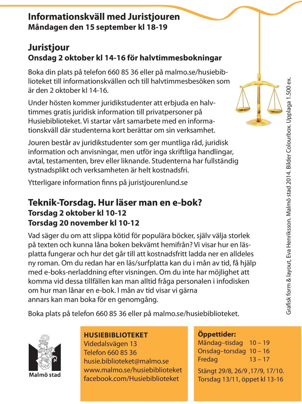Under hösten kommer juridikstudenter att erbjuda en halvtimmes gratis juridisk information till privatpersoner på Husiebiblioteket.