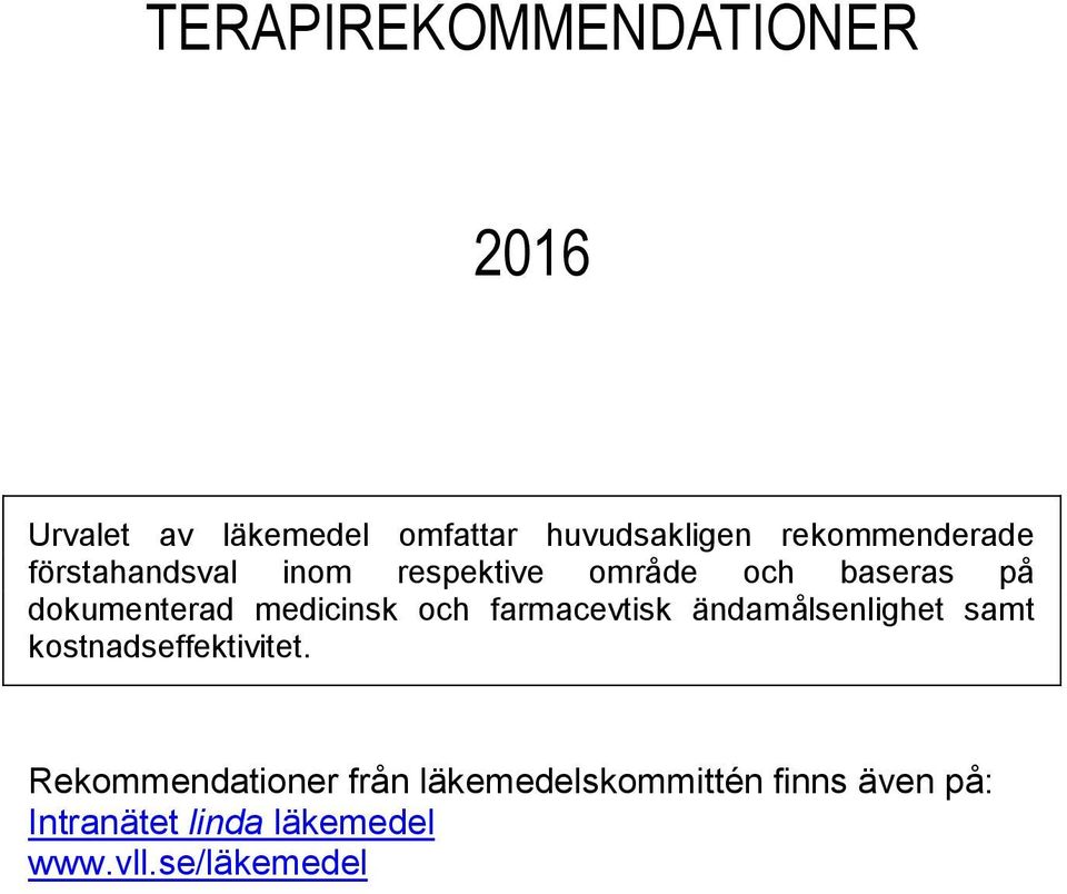 medicinsk och farmacevtisk ändamålsenlighet samt kostnadseffektivitet.