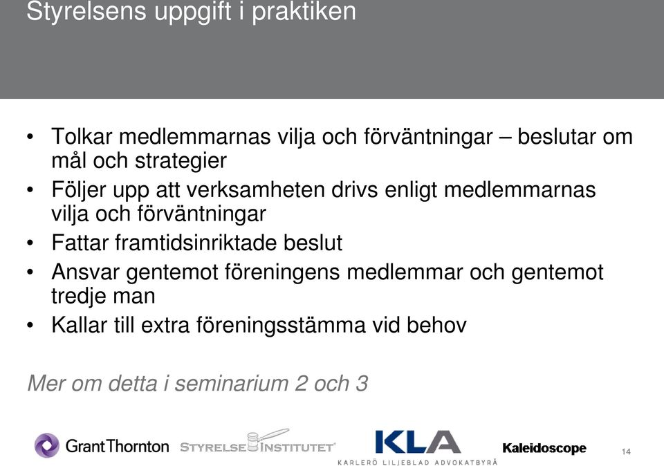 förväntningar Fattar framtidsinriktade beslut Ansvar gentemot föreningens medlemmar och