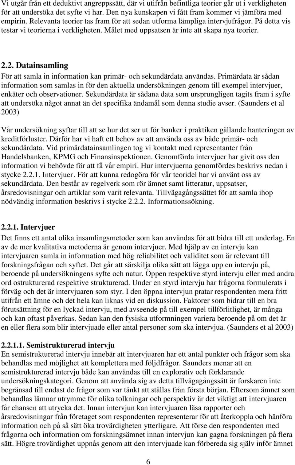 2. Datainsamling För att samla in information kan primär- och sekundärdata användas.