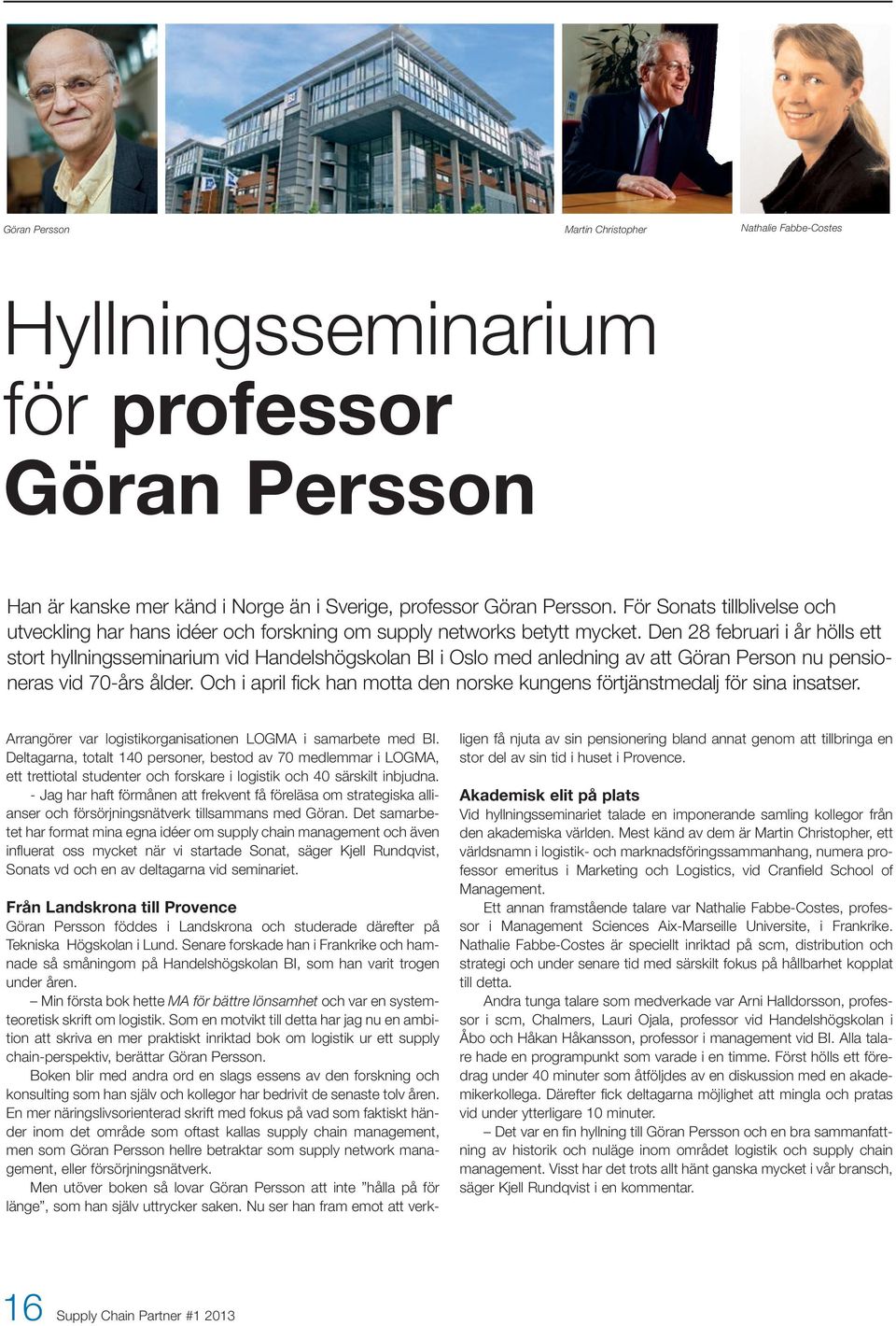 Den 28 februari i år hölls ett stort hyllningsseminarium vid Handelshögskolan BI i Oslo med anledning av att Göran Person nu pensioneras vid 70-års ålder.