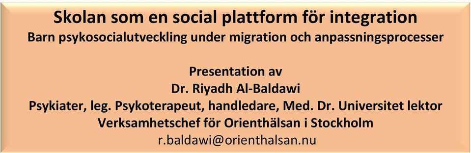 Riyadh Al-Baldawi Psykiater, leg. Psykoterapeut, handledare, Med. Dr.