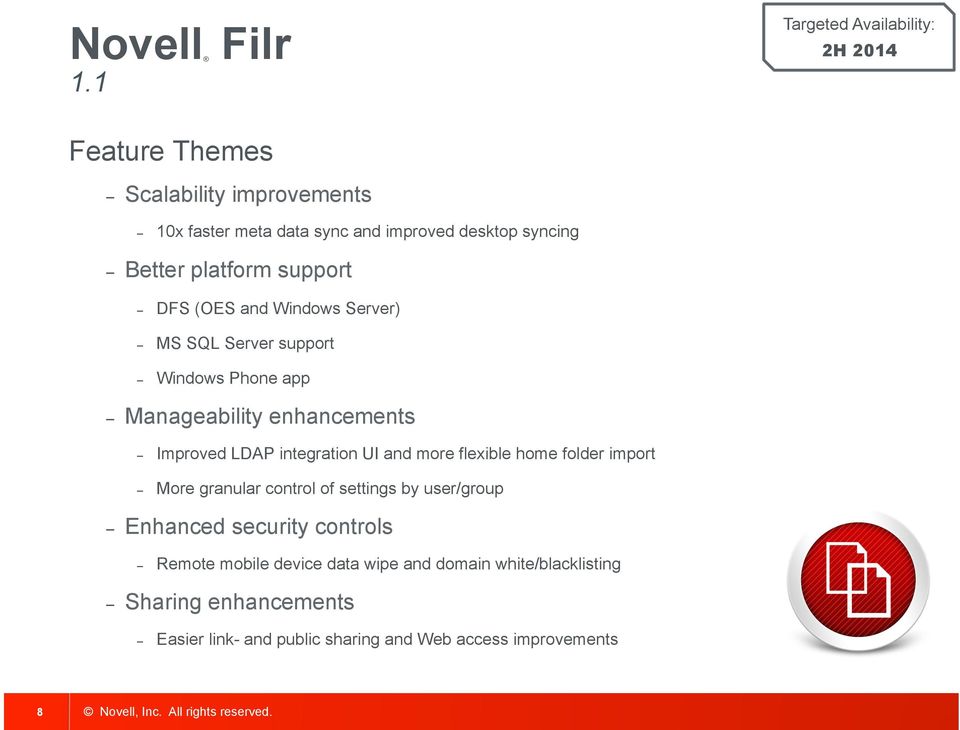 platform support DFS (OES and Windows Server) MS SQL Server support Windows Phone app Manageability enhancements Improved LDAP