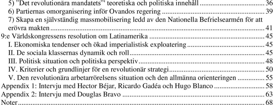 Ekonomiska tendenser och ökad imperialistisk exploatering... 45 II. De sociala klassernas dynamik och roll... 45 III. Politisk situation och politiska perspektiv... 48 IV.