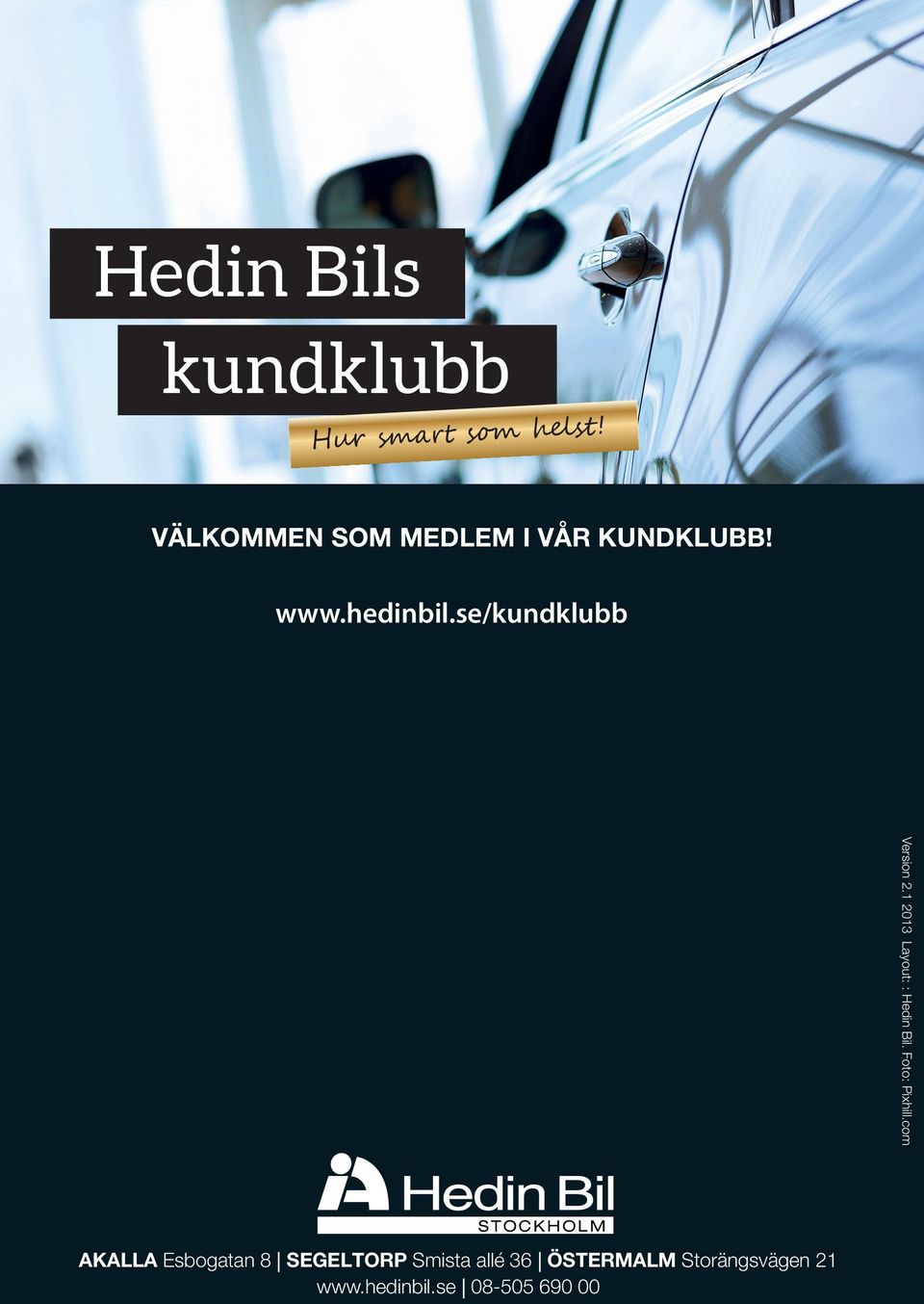 se/kundklubb kundklubb@hedinbil.se Version 2.1 2013 Layout: : Hedin Bil.