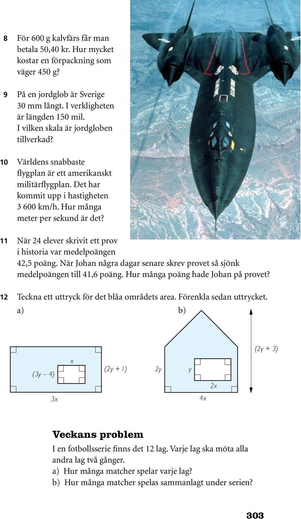 11 När 24 elever skrivit ett prov i historia var medelpoängen 42,5 poäng. När Johan några dagar senare skrev provet så sjönk medelpoängen till 41,6 poäng. Hur många poäng hade Johan på provet?