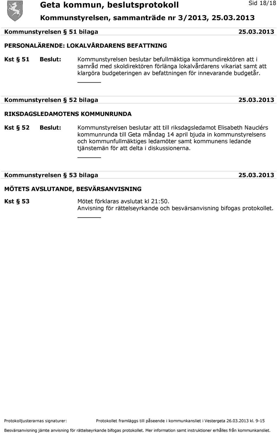 budgeteringen av befattningen för innevarande budgetår. Kommunstyrelsen 52 bilaga 25.03.