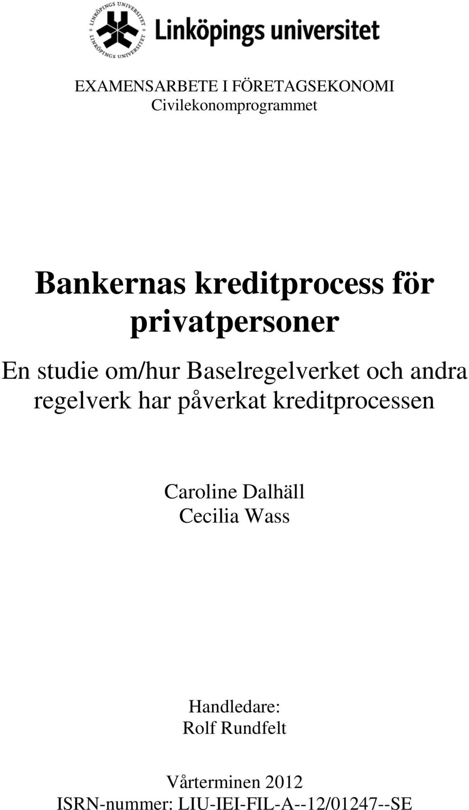 andra regelverk har påverkat kreditprocessen Caroline Dalhäll Cecilia