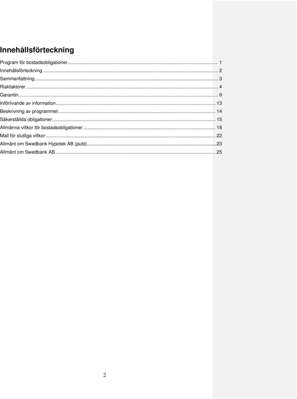 .. 14 Säkerställda obligationer... 15 Allmänna villkor för bostadsobligationer.